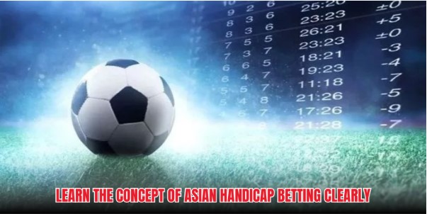 Learn the concept of Asian Handicap betting clearly