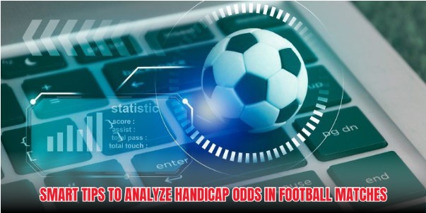 Smart tips to analyze handicap odds in football matches